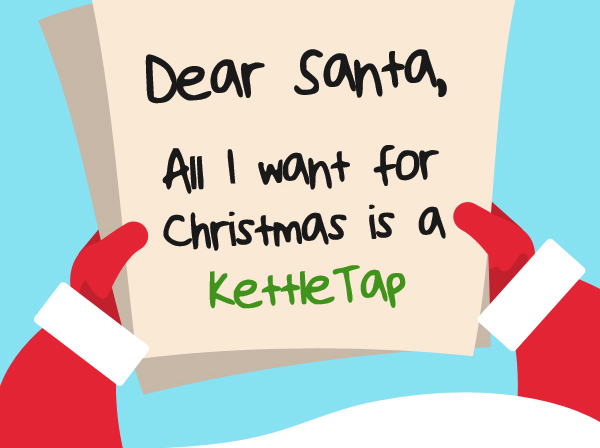 Ask Santa for a Steaming Hot Tap this Christmas!