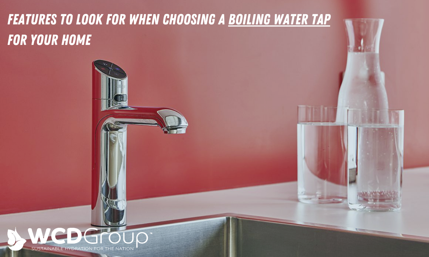 The features to look for when choosing a Boiling Water Tap for your home
